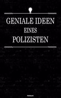 Geniale Ideen eines Polizisten Notizbuch: Polizist Journal DIN A5 liniert 120 Seiten Geschenk