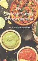 My Mexican Family Recipe Journal - Our Family Favorites