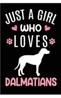 Just A Girl Who Loves Dalmatians: Dalmatian Dog Owner Lover Gift Diary - Blank Date & Blank Lined Notebook Journal - 6x9 Inch 120 Pages White Paper