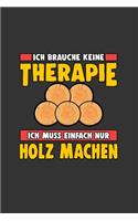 Ich brauche keine Therapie ich muss einfach nur Holz machen