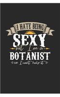 I Hate Being Sexy But I'm A Botanist So I Can't Help It