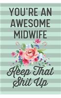 You're an Awesome Midwife Keep That Shit Up