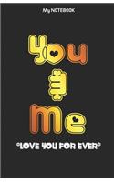 You & Me Notebook: Love Feeling Notebook: You & Me "Love you for Ever" Best Notebook for lovers
