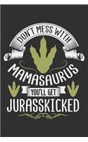 Don't Mess With Mamasaurus You'll Get Jurasskicked