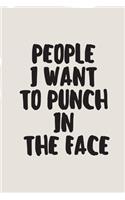 People I Want to Punch in the Face A beautiful: Lined Notebook / Journal Gift, Cute Gift, 120 Pages, 6 x 9 inches, Personal Diary, Personalized Journal, Customized Journal, The Diary of, First nam