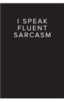 I Speak Fluent Sarcasm