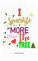 I Sparkle More Than The Tree: A 6x9 Inch Diary Notebook Journal With A Bold Text Font Slogan On A Matte Cover and 120 Blank Lined Pages Makes A Great Alternative To A Card