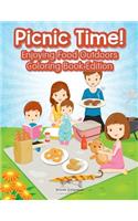 Picnic Time! Enjoying Food Outdoors Coloring Book Edition