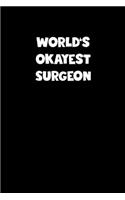 World's Okayest Surgeon Notebook - Surgeon Diary - Surgeon Journal - Funny Gift for Surgeon