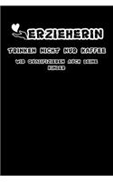 Erzieher trinken nicht nur Kaffee wir beschützen auch deine Kinder: Lustiges A5 Notizbuch Blank / Blanko / Leer mit 120 Seiten für den Erzieher und Kindergärtnerin