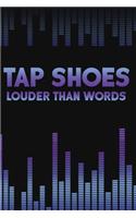 Tap Shoes Louder Than Words
