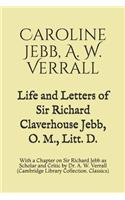 Life and Letters of Sir Richard Claverhouse Jebb, O. M., Litt. D.
