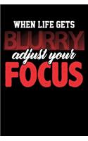 When Life Gets Blurry Adjust Your Focus