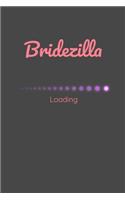 Bridezilla Loading: Funny Bride Notebook and Journal - Perfect Gift To Help Organise The Big Day, Wedding Notes, Costs, Ideas, Music, Guest List Etc - 6" x 9" Inch - 12