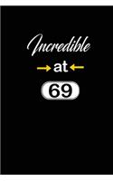 incredible at 69: 69th sixty-nineth Birthday Gift for Women sixty nine year old daughter, son, boyfriend, girlfriend, men, wife and husband, cute and funny blank line