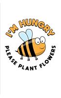 I'm Hungry Please Plant Flowers: Funny Bee Facts 2020 Planner - Weekly & Monthly Pocket Calendar - 6x9 Softcover Organizer - For Local Beekeepers & Start Keeping Bees for Honey Fans