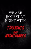 We Are Honest At Night With Thoughts And Nightmares