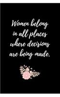 Women belong in all places where decisions are being made.