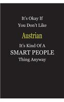 It's Okay If You Don't Like Austrian It's Kind Of A Smart People Thing Anyway