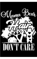 Mama Bear Hair Don't Care: Mama Bear Hair Don't Care Gift 6x9 Journal Gift Notebook with 125 Lined Pages