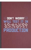 Don't Worry Well Test It in Production