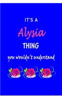 It's A Alysia Thing You Wouldn't Understand: Alysia First Name Personalized Journal 6x9 Notebook, Wide Ruled (Lined) blank pages Funny Cover for Girls and Women with Pink Name, Roses, on Blue