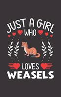 Just A Girl Who Loves Weasels: Weasels Lovers Girl Funny Gifts Journal Lined Notebook 6x9 120 Pages