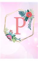 P: Monogramm Buchstabe P 120 Seiten DIN A5 Notizbuch Marmor Gold Rosa personalisiert Name farbige Blumen Initial Tagebuch für Frauen und Mädchen