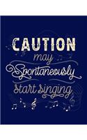 Caution May Spontaneously Start Singing