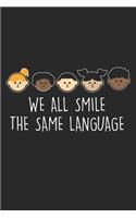We all Smile the Same Language: Same Language Celebrate Diversity Notebook 6x9 Inches 120 lined pages for notes Notebook 6x9 Inches - 120 lined pages for notes, drawings, formulas 