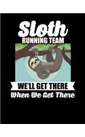 Sloth Running Team We'll Get There When We Get There: Sloth Running Team Blank Sketchbook to Draw and Paint (110 Empty Pages, 8.5" x 11")