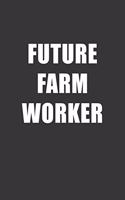 Future Farm Worker Notebook: Lined Journal, 120 Pages, 6 x 9, Affordable Gift For Student, Future Dream Job Journal Matte Finish