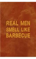 Real Men Smell Like Barbecue