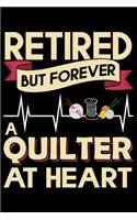 Retired But Forever A Quilter At Heart: Funny Quilting lined journal Gifts for Quilters who loves Quilting. Best Quilters Lined Journal gifts Idea. Cute Quilters Lined Journal: 100 Page 6"