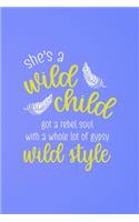 She's A Wild Child Got A Rebel Soul With A Whole Lot Of Gypsy Wild Style