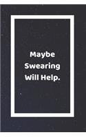 Maybe Swearing Will Help: Funny White Elephant Gag Gifts For Coworkers Going Away, Birthday, Retirees, Friends & Family Secret Santa Gift Ideas For Coworkers Really Funny Jok