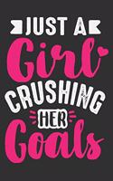 Just A Girl Crushing Her Goals