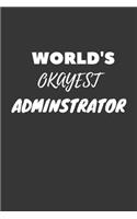 World's Okayest Adminstrator Notebook: Lined Journal, 120 Pages, 6 x 9, Funny Dream Job, Starting New Career Gag Gift Journal Matte Finish