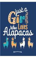 Just A Girl Who Loves Alpacas: Funny Cute Alapaca Themed Notebook, Diary or Journal Gift for Girls who love Alpacas and Llamas with 120 Dot Grid Pages, 6 x 9 Inches, Cream Paper, 