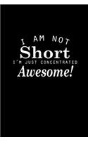 I am not short I'm just concentrated awesome!: 110 Game Sheets - 660 Tic-Tac-Toe Blank Games - Soft Cover Book for Kids for Traveling & Summer Vacations - Mini Game - Clever Kids - 110 Lined page