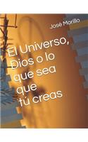 Universo, Dios O Lo Que Sea Que Tu Creas.