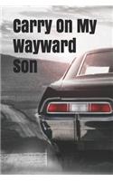 Carry on My Wayward Son: A Lined Notebook for Your Everyday Needs