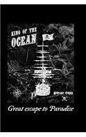 King of the Ocean Pirate Ship Great Escape to Paradise: Blank Lined Journal to Write in - Ruled Writing Notebook