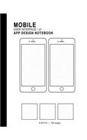 Mobile User Interface/Ui App Design Notebook: 8.5x11in 120 Pages Dot Grid 2 Templates 3 LOGO Squares Mobile Ui/UX Template Notebook Sketchbook - For App Graphic Designers, Developers, & Programm