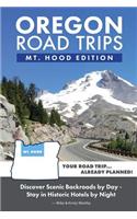 Oregon Road Trips - Mt. Hood Edition