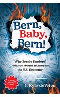 Bern, Baby, Bern!: Why Bernie Sanders' Policies Would Incinerate the U.S. Economy