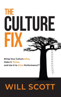 Culture Fix: Bring Your Culture Alive, Make It Thrive, and Use It to Drive Performance