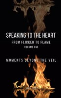 Speaking to the Heart From Flicker to Flame