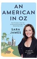 American in Oz: From TV Anchor in New York to Life and Love at the Edge of the Wombat State Forest