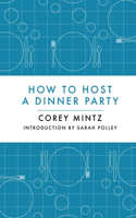 How to Host a Dinner Party